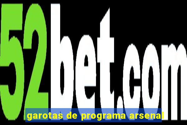 garotas de programa arsenal